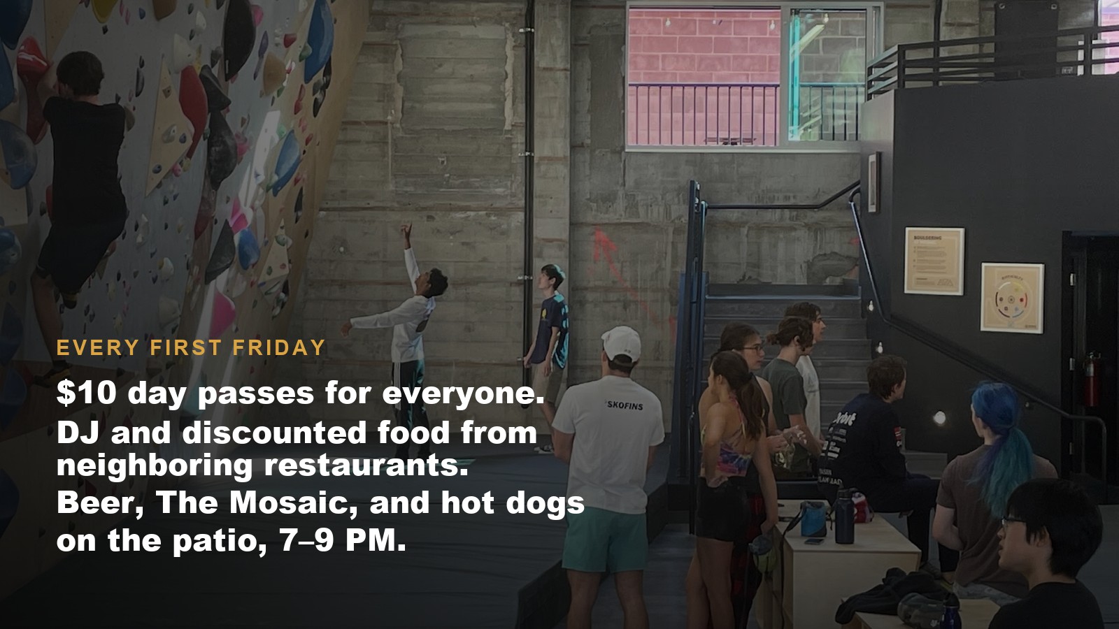 Every First Friday: $10 day passes for everyone, DJ, discounted food from neighboring restaurants, and beer, The Mosaic, and hot dogs on the patio 7–9 PM